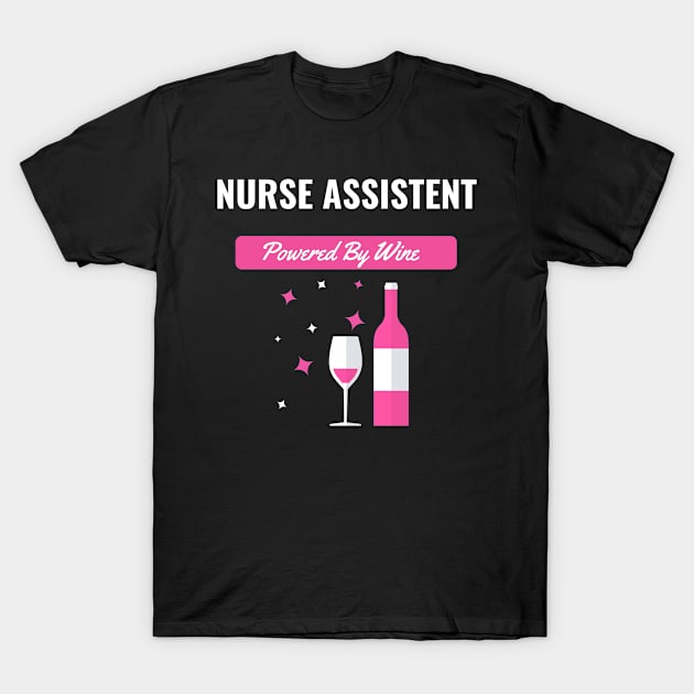 Nurse Assistent Powered By Wine T-Shirt by nZDesign